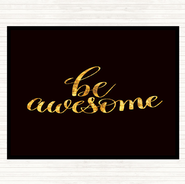 Black Gold Be Awesome Swirl Quote Placemat
