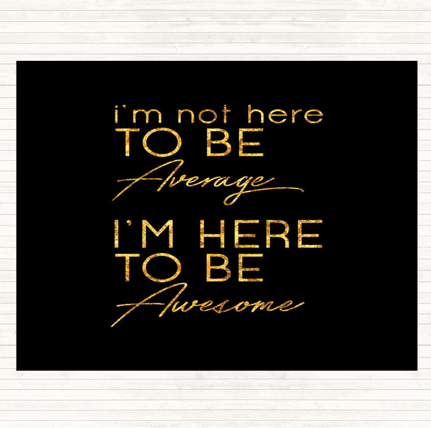 Black Gold Be Awesome Quote Placemat