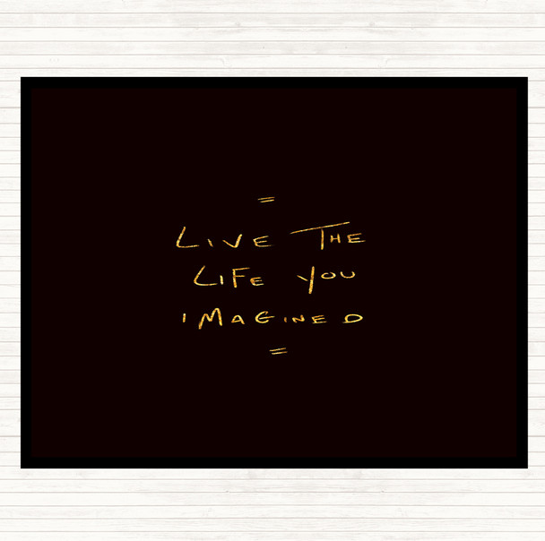 Black Gold Live Life Imagined Quote Placemat