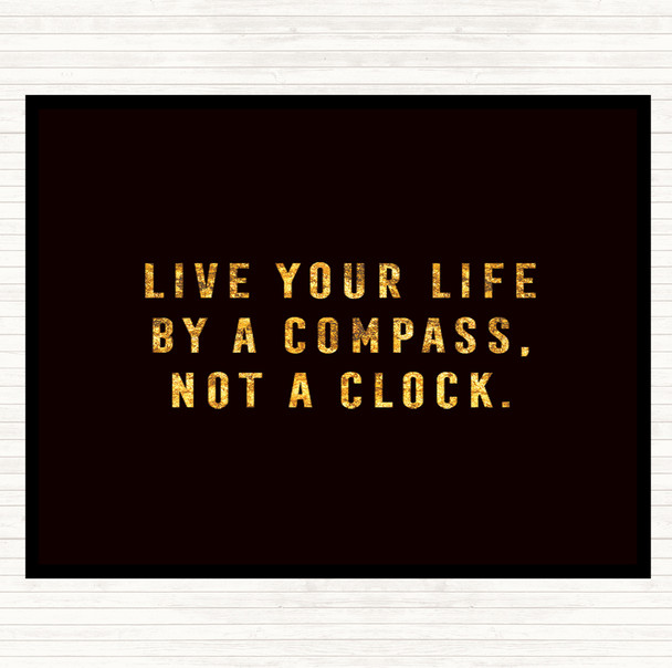 Black Gold Live Your Life Quote Placemat
