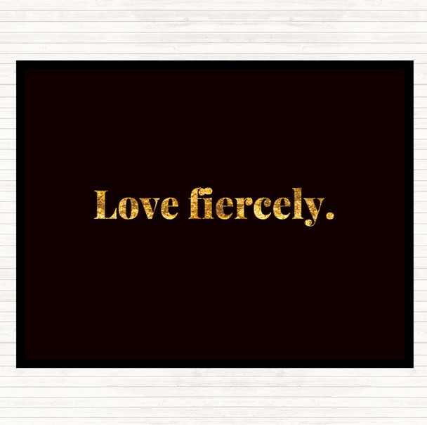 Black Gold Love Fiercely Quote Placemat