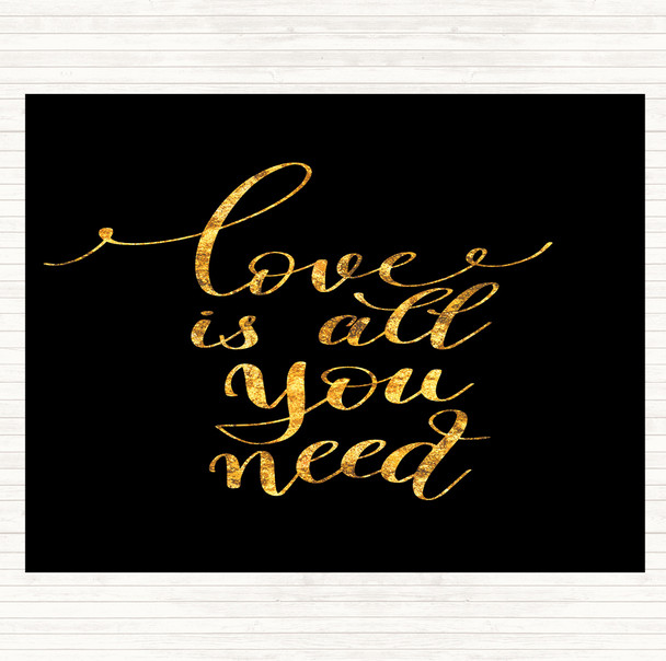 Black Gold Love Is All You Need Quote Placemat