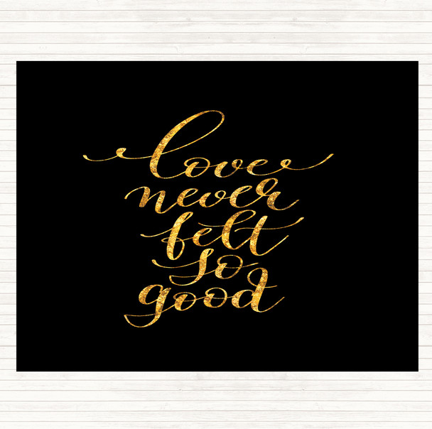 Black Gold Love Never Felt So Good Quote Placemat