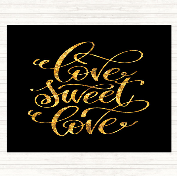 Black Gold Love Sweet Love Quote Placemat