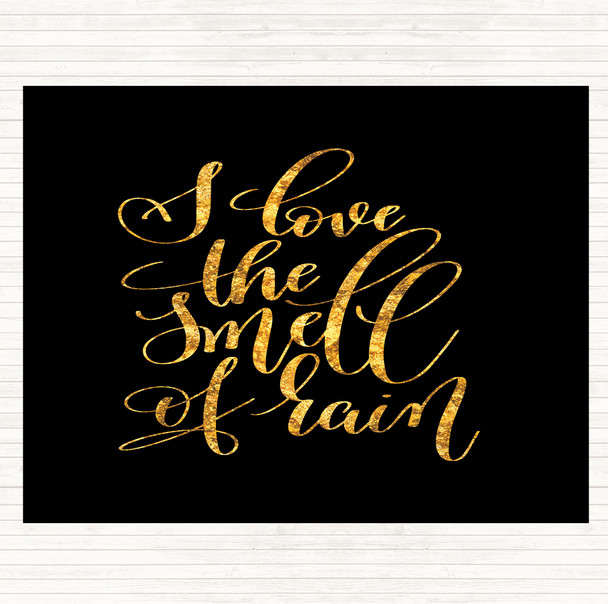 Black Gold Love The Smell Of Rain Quote Placemat