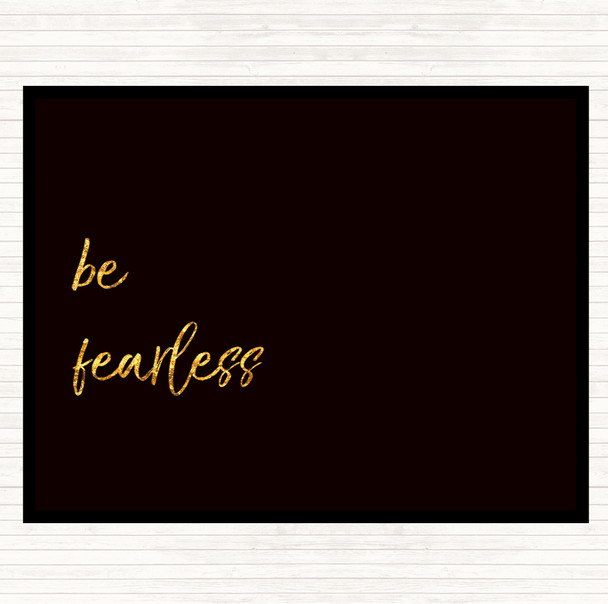 Black Gold Be Fearless Quote Placemat
