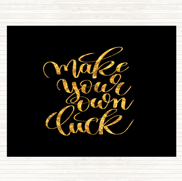 Black Gold Make Your Own Luck Quote Placemat