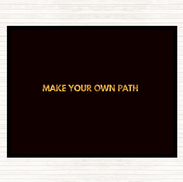 Black Gold Make Your Own Path Quote Placemat