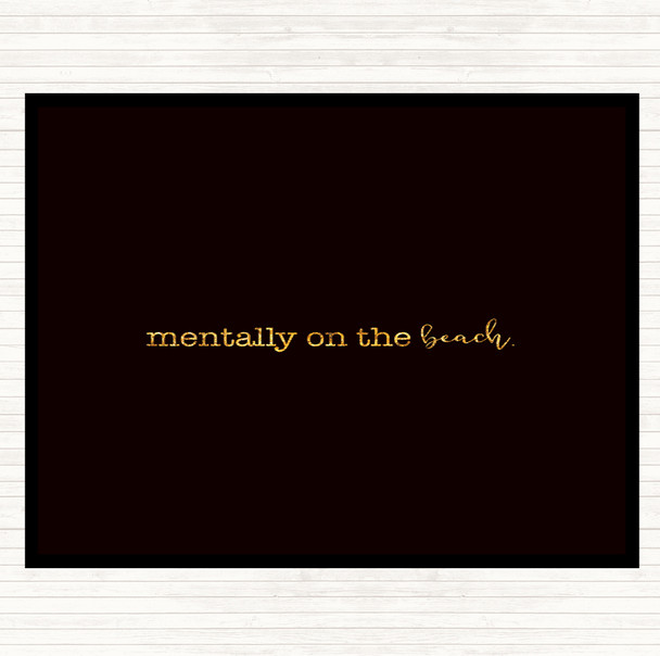 Black Gold Mentally On The Beach Quote Placemat