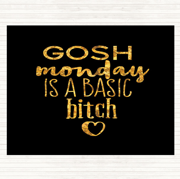 Black Gold Monday Is A Basic Bitch Quote Placemat