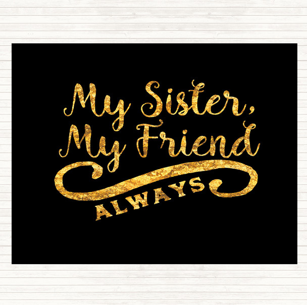 Black Gold My Sister My Friend Quote Placemat
