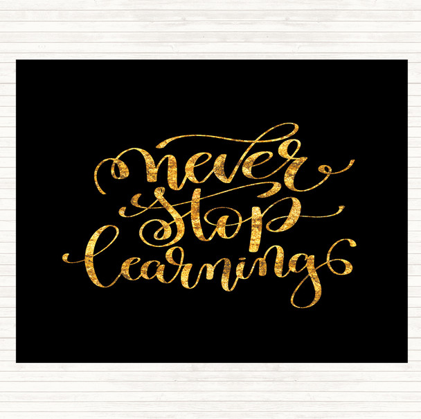 Black Gold Never Stop Learning Swirl Quote Placemat