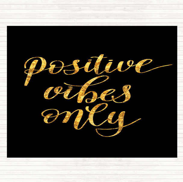 Black Gold Positive Vibes Only Quote Placemat