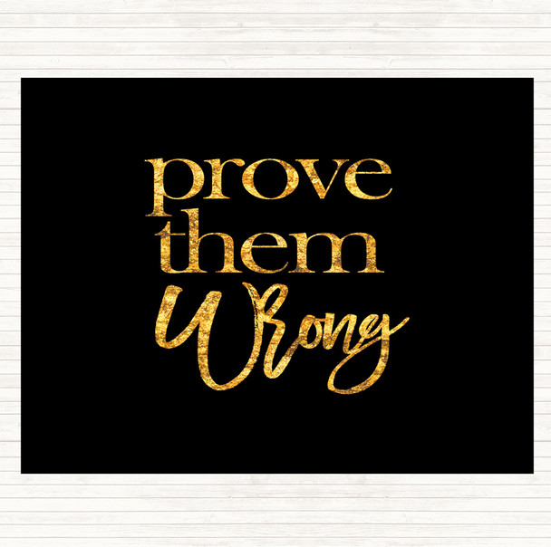 Black Gold Prove Them Wrong Quote Placemat