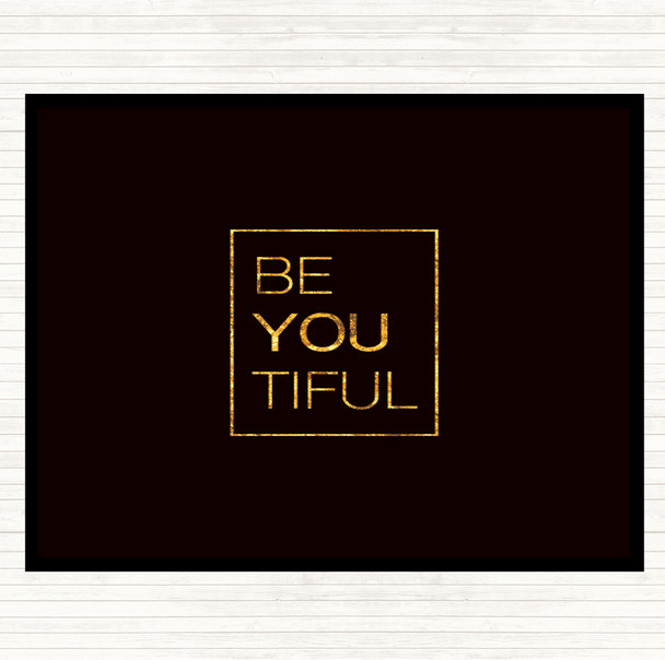 Black Gold Be You Tiful Quote Placemat