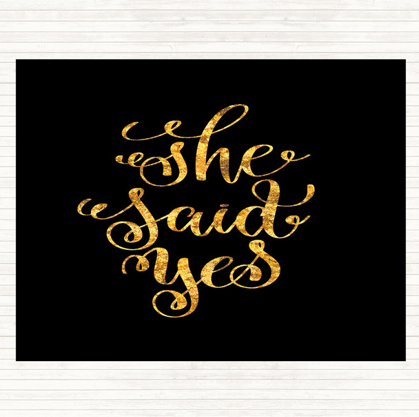 Black Gold She Said Yes Quote Placemat