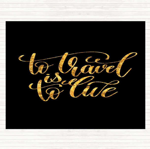 Black Gold To Travel Is To Live Swirl Quote Placemat