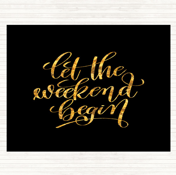 Black Gold Weekend Begin Quote Placemat