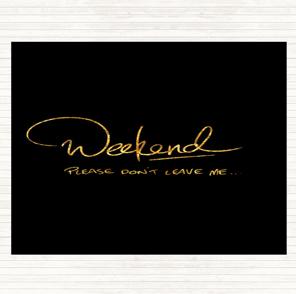 Black Gold Weekend Don't Leave Quote Placemat