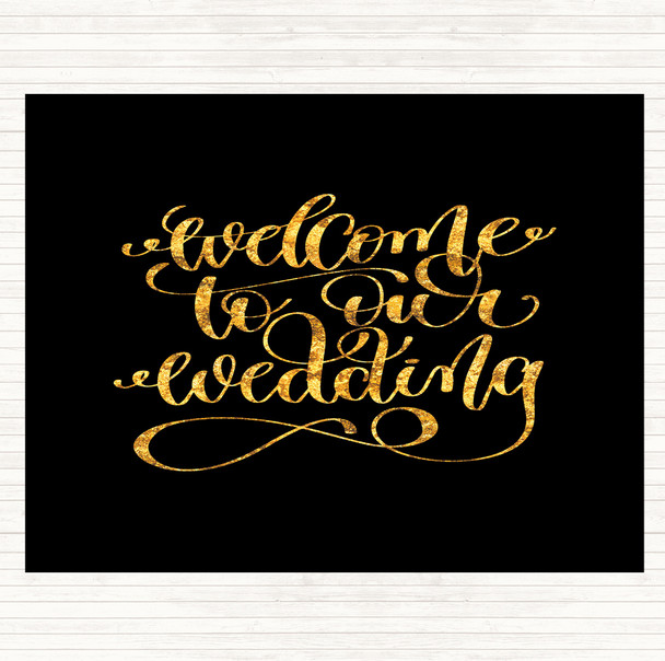 Black Gold Welcome To Our Wedding Quote Placemat