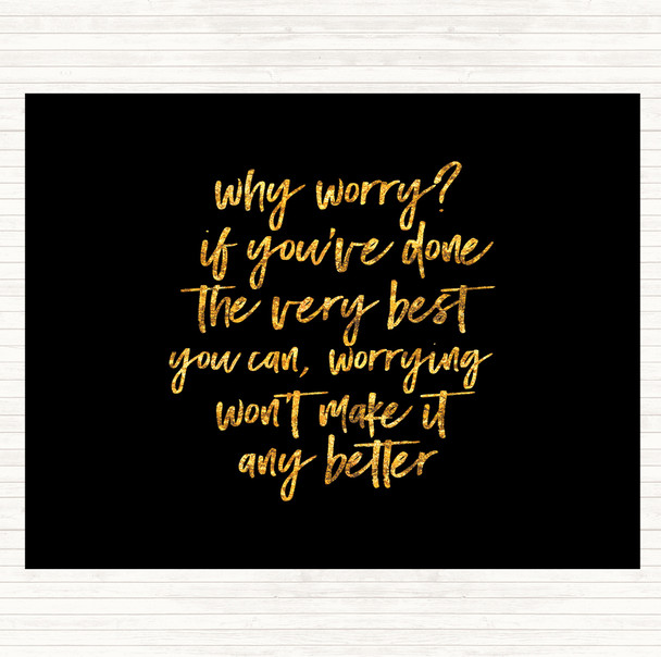 Black Gold Why Worry Quote Placemat