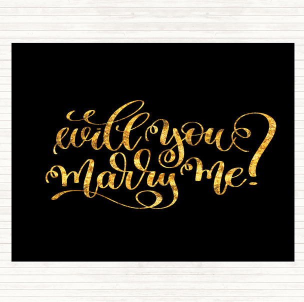Black Gold Will You Marry Me Quote Placemat