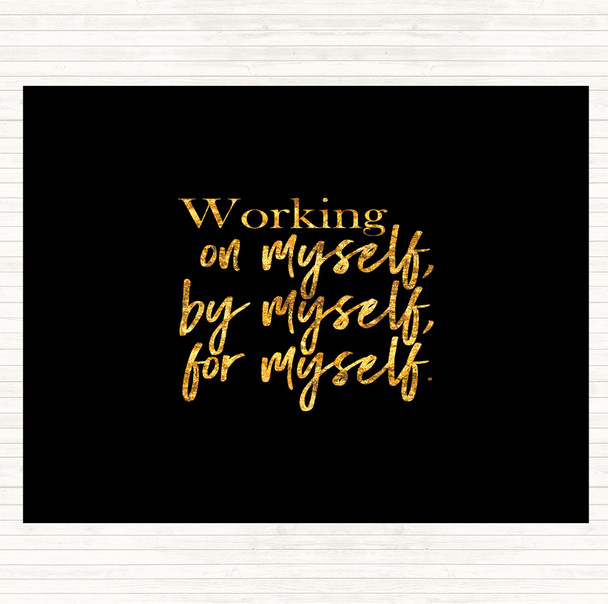 Black Gold Working On Myself Quote Placemat