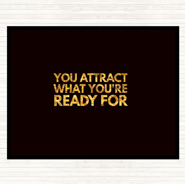 Black Gold You Attract What You're Ready For Quote Placemat