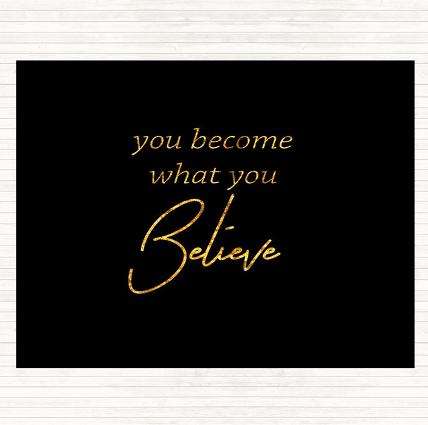 Black Gold You Become What You Believe Quote Placemat