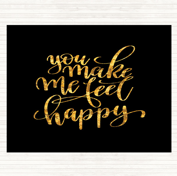 Black Gold You Make Me Feel Happy Quote Placemat