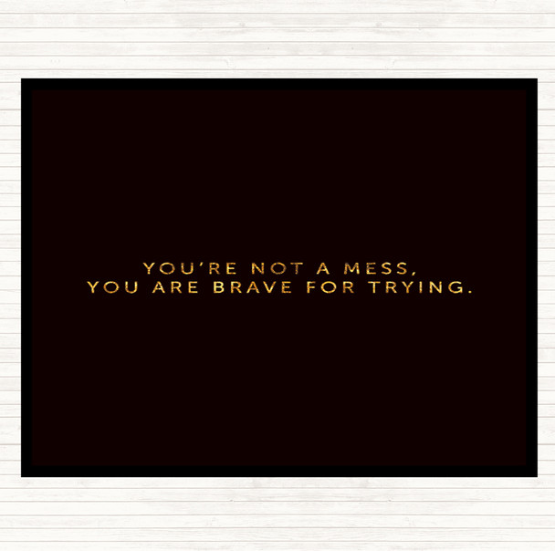 Black Gold Your Not A Mess Quote Placemat