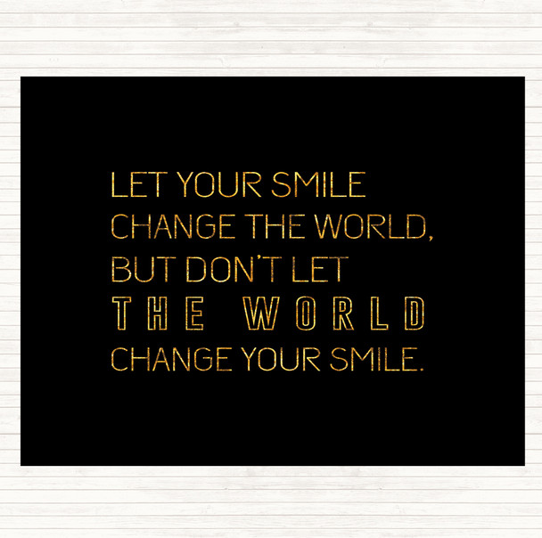 Black Gold Change Your Smile Quote Placemat