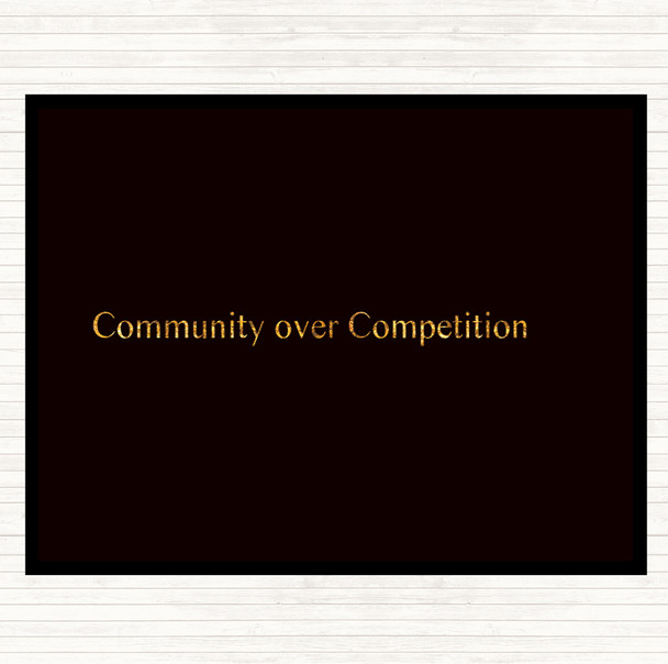 Black Gold Community Over Competition Quote Placemat