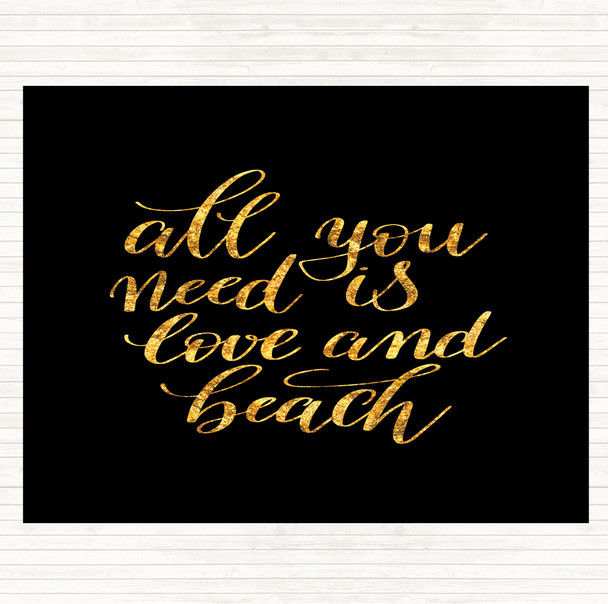 Black Gold All You Need Love And Beach Quote Placemat