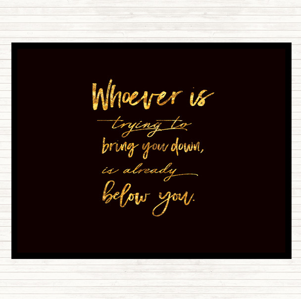 Black Gold Already Below You Quote Placemat