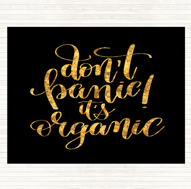 Black Gold Don't Panic Its Organic Quote Placemat