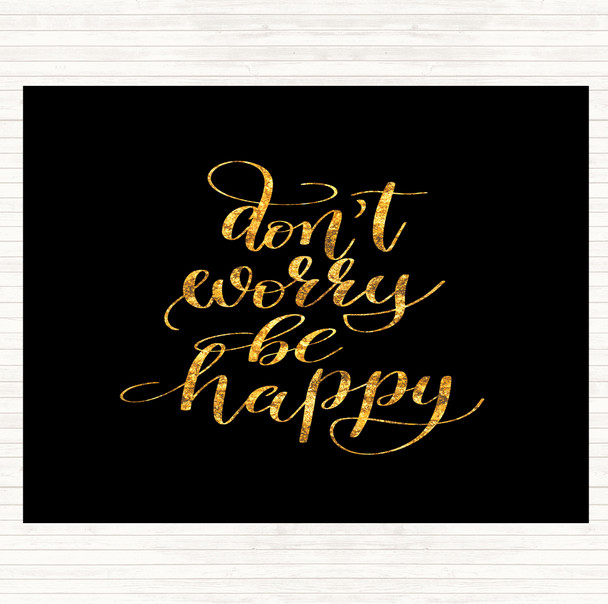 Black Gold Don't Worry Be Happy Quote Placemat