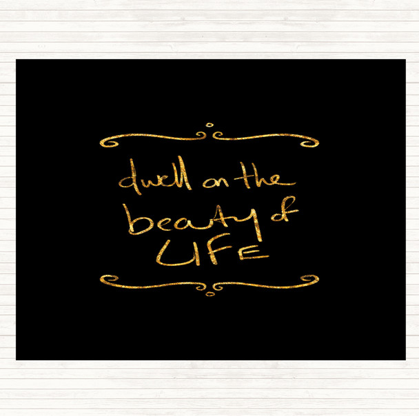 Black Gold Dwell On Beauty Quote Placemat