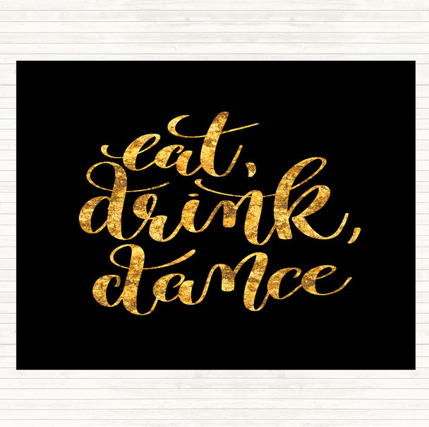 Black Gold Eat Drink Dance Quote Placemat