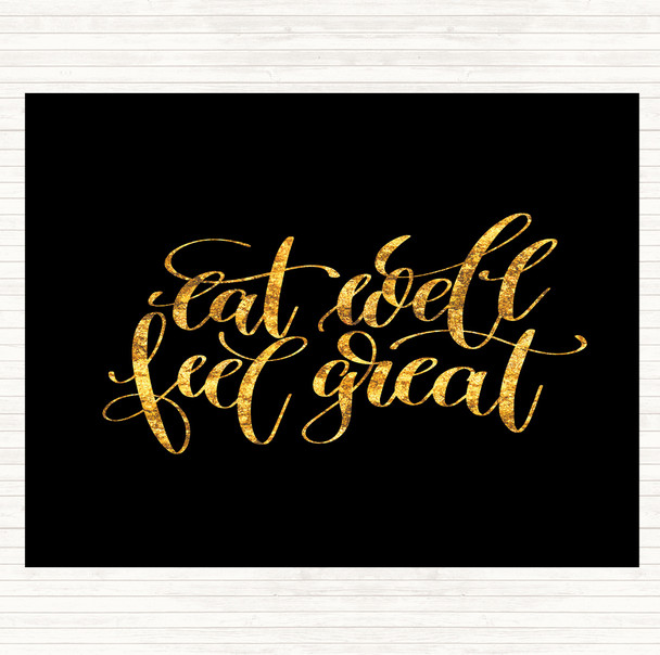 Black Gold Eat Well Feel Great Quote Placemat