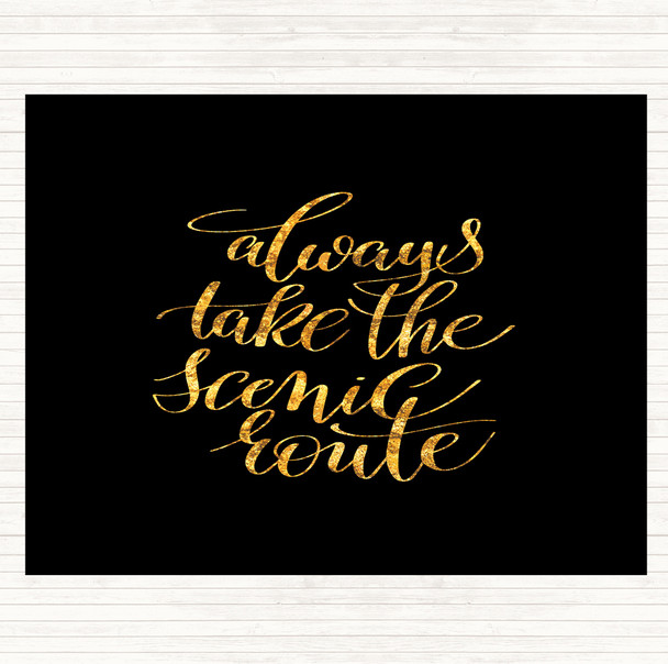 Black Gold Always Take Scenic Route Quote Placemat