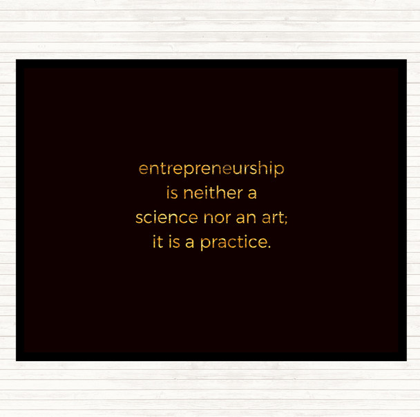 Black Gold Entrepreneurship Is A Practice Quote Placemat