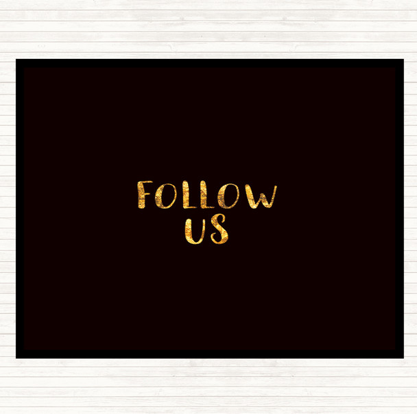 Black Gold Follow Us Quote Placemat