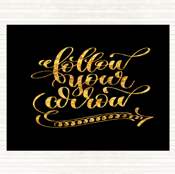 Black Gold Follow Your Arrow Quote Placemat