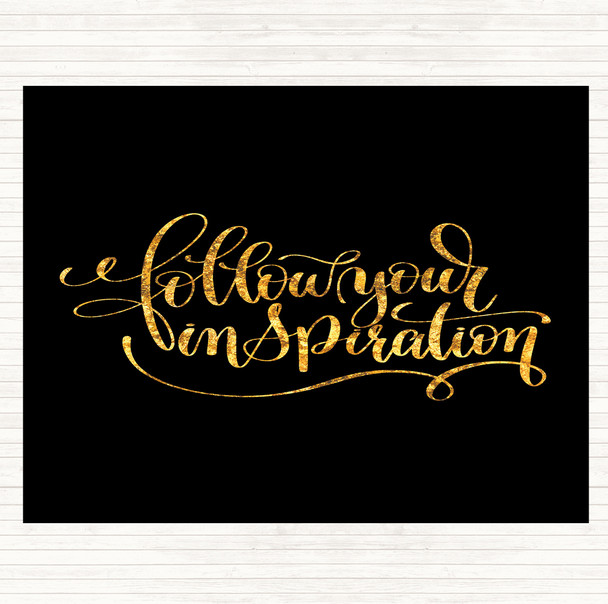 Black Gold Follow Your Inspiration Quote Placemat