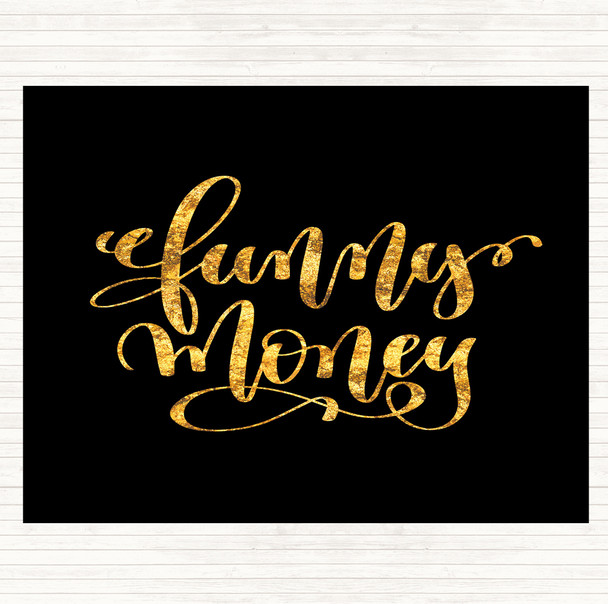 Black Gold Funny Money Quote Placemat