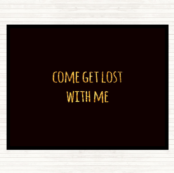 Black Gold Get Lost Quote Placemat