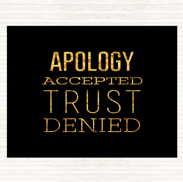 Black Gold Apology Accepted Trust Denied Quote Placemat Black Gold Apology Accepted Trust Denied Quote Placemat