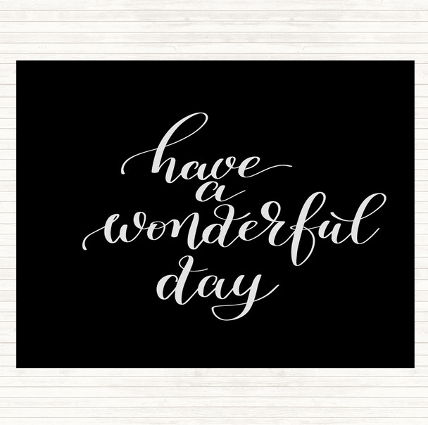 Black White Have A Wonderful Day Quote Placemat