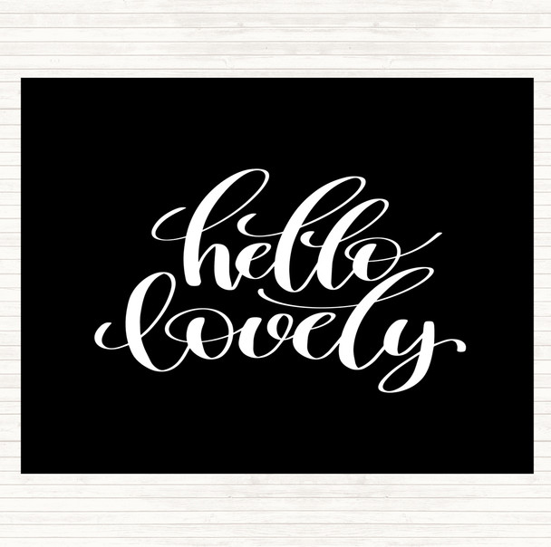 Black White Hello Lovely Quote Placemat